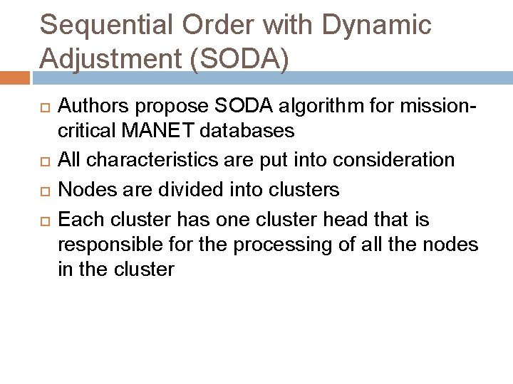 Sequential Order with Dynamic Adjustment (SODA) Authors propose SODA algorithm for missioncritical MANET databases