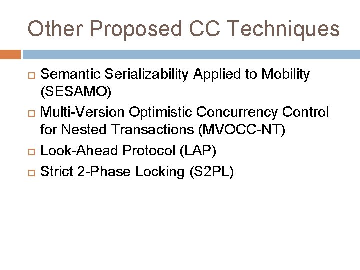 Other Proposed CC Techniques Semantic Serializability Applied to Mobility (SESAMO) Multi-Version Optimistic Concurrency Control