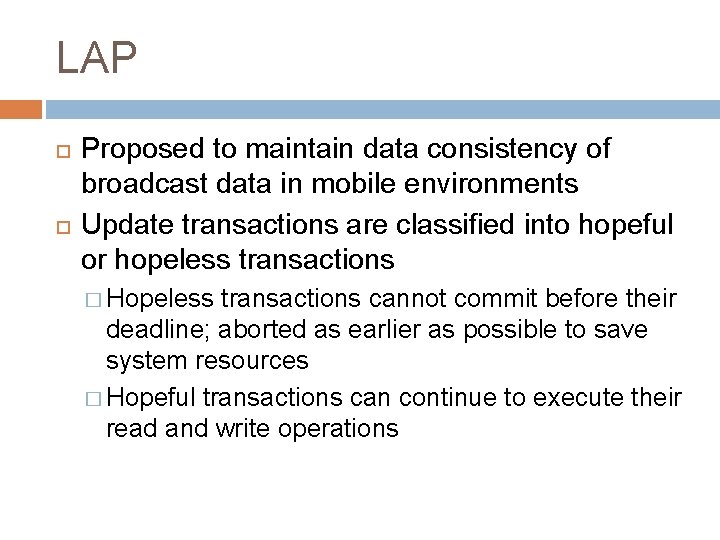 LAP Proposed to maintain data consistency of broadcast data in mobile environments Update transactions
