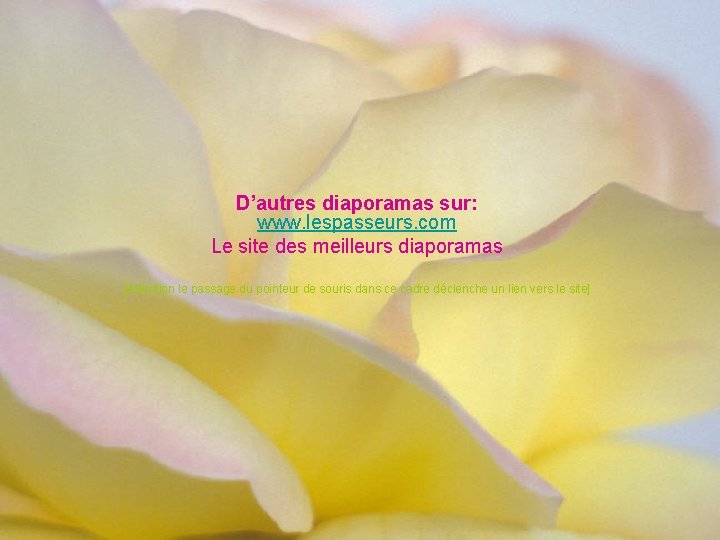 D’autres diaporamas sur: www. lespasseurs. com Le site des meilleurs diaporamas [Attention le passage