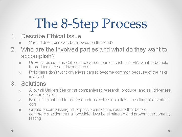 The 8 -Step Process 1. Describe Ethical Issue o Should driverless cars be allowed