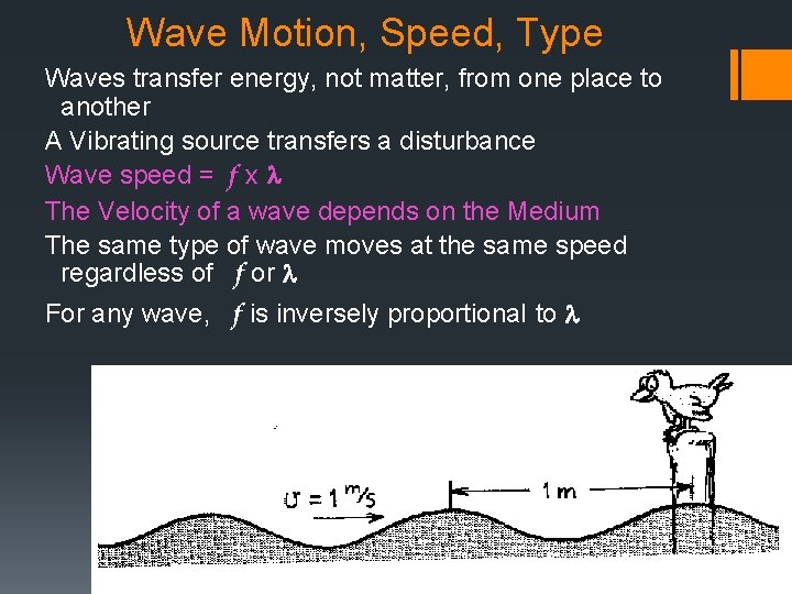 Wave Motion, Speed, Type Waves transfer energy, not matter, from one place to another