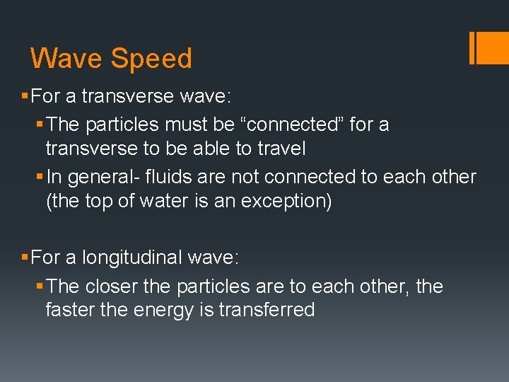 Wave Speed § For a transverse wave: § The particles must be “connected” for