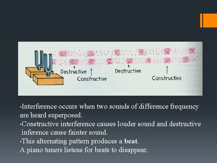 Sound Wave Interference • Interference occurs when two sounds of difference frequency are heard