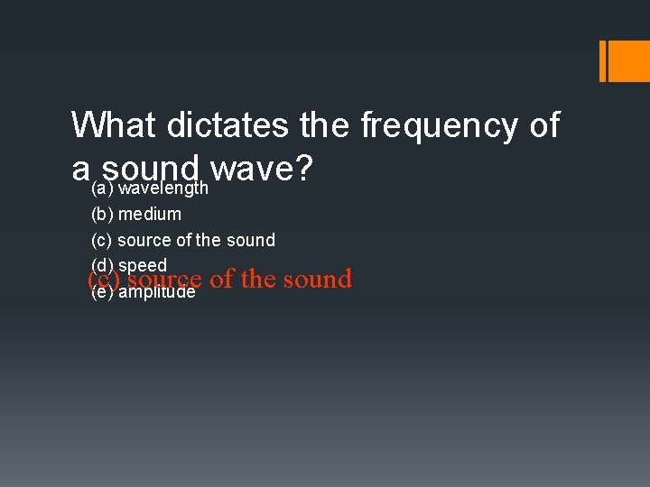What dictates the frequency of a(a)sound wave? wavelength (b) medium (c) source of the