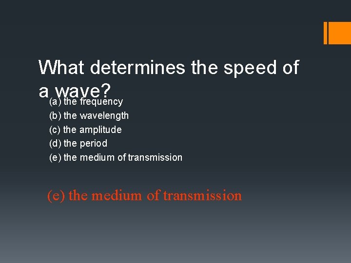What determines the speed of a(a)wave? the frequency (b) the wavelength (c) the amplitude