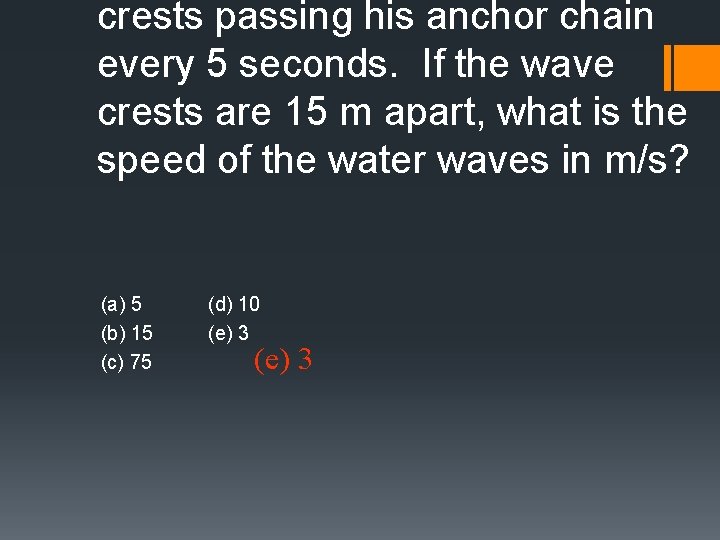 crests passing his anchor chain every 5 seconds. If the wave crests are 15