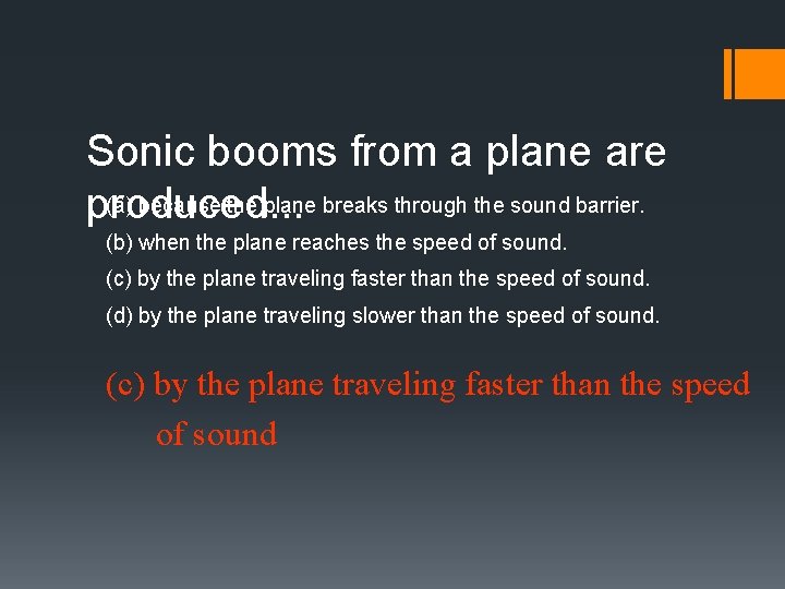 Sonic booms from a plane are (a) because the plane breaks through the sound