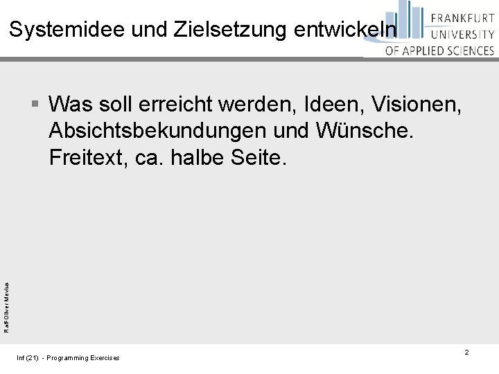 Systemidee und Zielsetzung entwickeln Ralf-Oliver Mevius § Was soll erreicht werden, Ideen, Visionen, Absichtsbekundungen