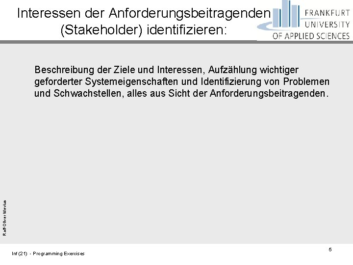 Interessen der Anforderungsbeitragenden (Stakeholder) identifizieren: Ralf-Oliver Mevius Beschreibung der Ziele und Interessen, Aufzählung wichtiger