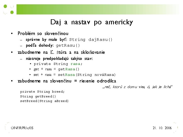 Daj a nastav po americky • Problém so slovenčinou – správne by malo byť: