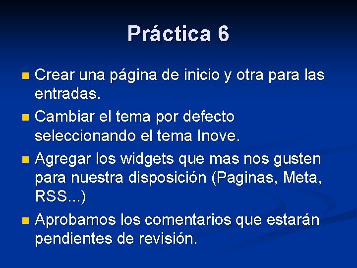 Práctica 6 Crear una página de inicio y otra para las entradas. n Cambiar