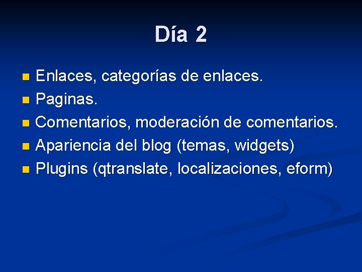 Día 2 Enlaces, categorías de enlaces. n Paginas. n Comentarios, moderación de comentarios. n