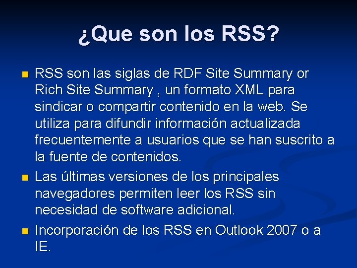 ¿Que son los RSS? n n n RSS son las siglas de RDF Site