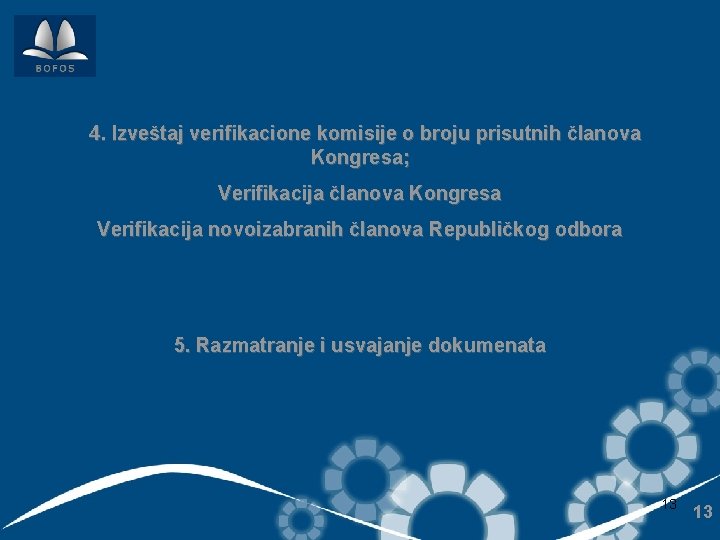 4. Izveštaj verifikacione komisije o broju prisutnih članova Kongresa; Verifikacija članova Kongresa Verifikacija novoizabranih