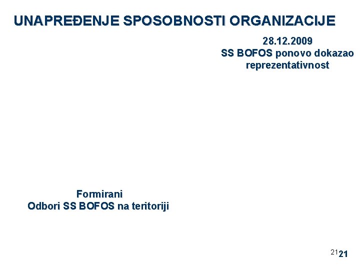 UNAPREĐENJE SPOSOBNOSTI ORGANIZACIJE 28. 12. 2009 SS BOFOS ponovo dokazao reprezentativnost Formirani Odbori SS