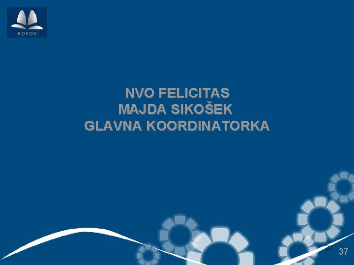 NVO FELICITAS MAJDA SIKOŠEK GLAVNA KOORDINATORKA 37 37 