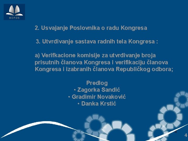 2. Usvajanje Poslovnika o radu Kongresa 3. Utvrđivanje sastava radnih tela Kongresa : a)