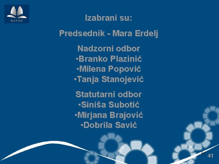 Izabrani su: Predsednik - Mara Erdelj Nadzorni odbor • Branko Plazinić • Milena Popović