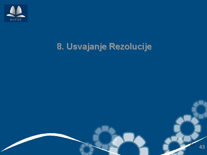 8. Usvajanje Rezolucije 43 43 