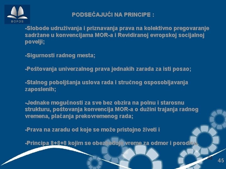 PODSEĆAJUĆI NA PRINCIPE : -Slobode udruživanja i priznavanja prava na kolektivno pregovaranje sadržane u