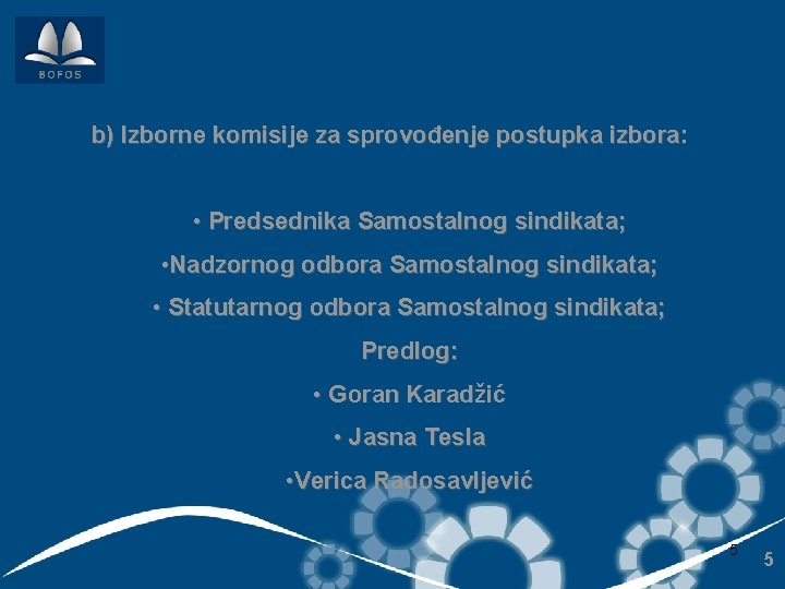 b) Izborne komisije za sprovođenje postupka izbora: • Predsednika Samostalnog sindikata; • Nadzornog odbora