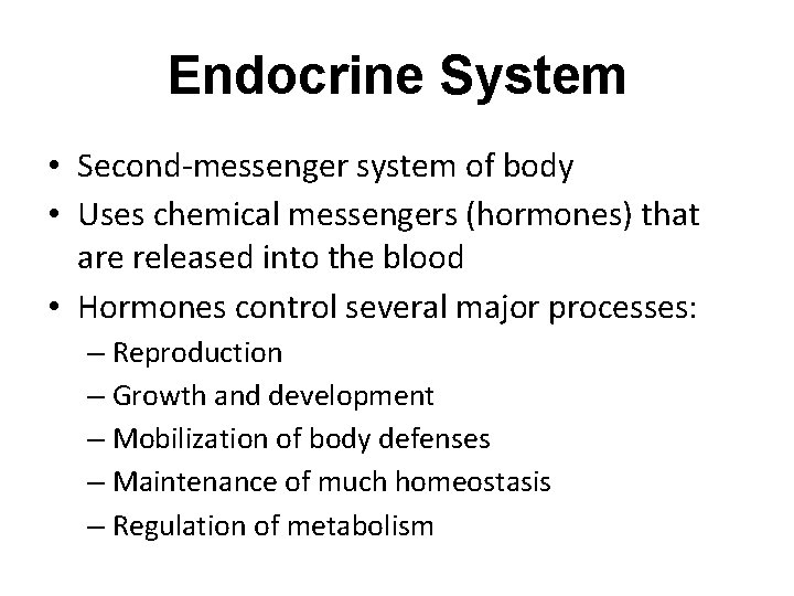 Endocrine System • Second-messenger system of body • Uses chemical messengers (hormones) that are Endocrine System • Second-messenger system of body • Uses chemical messengers (hormones) that are