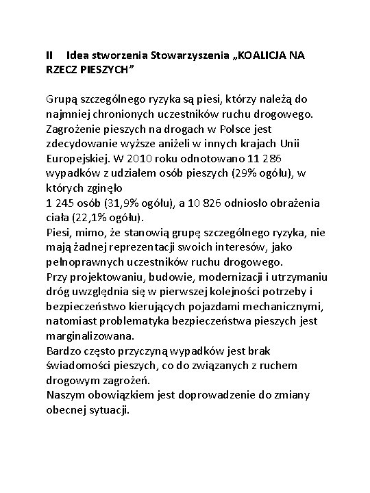 II Idea stworzenia Stowarzyszenia „KOALICJA NA RZECZ PIESZYCH” Grupą szczególnego ryzyka są piesi, którzy