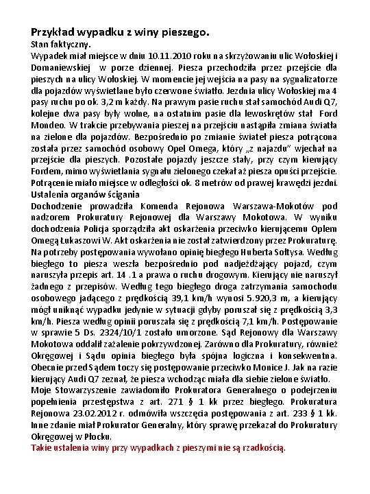 Przykład wypadku z winy pieszego. Stan faktyczny. Wypadek miał miejsce w dniu 10. 11.