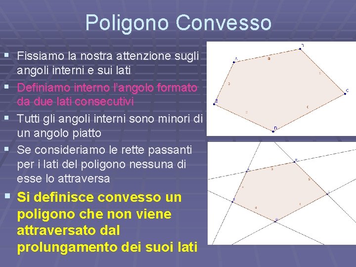 Poligono Convesso § Fissiamo la nostra attenzione sugli § § § angoli interni e Poligono Convesso § Fissiamo la nostra attenzione sugli § § § angoli interni e