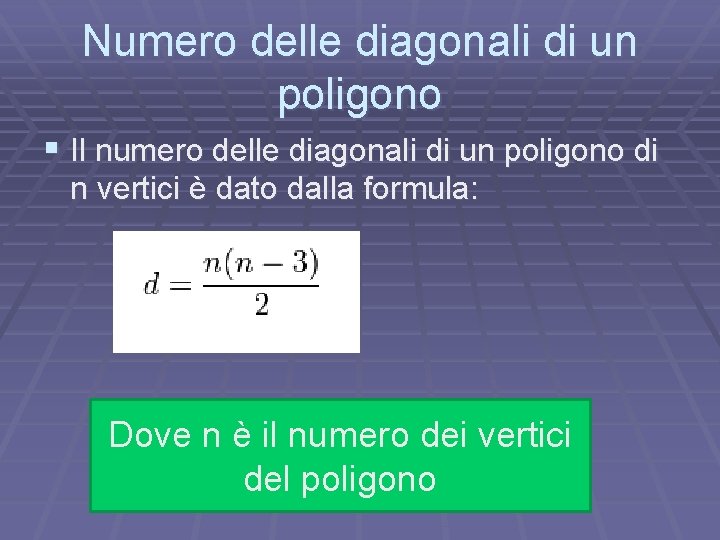 Numero delle diagonali di un poligono § Il numero delle diagonali di un poligono Numero delle diagonali di un poligono § Il numero delle diagonali di un poligono