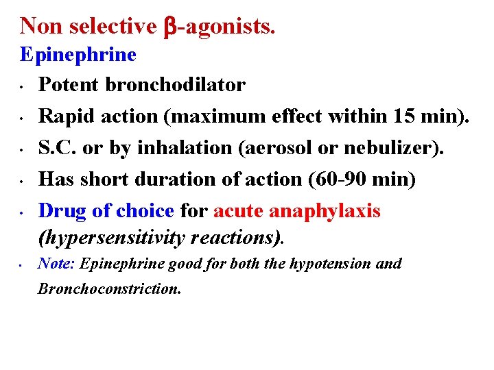 Non selective -agonists. Epinephrine • Potent bronchodilator • Rapid action (maximum effect within 15