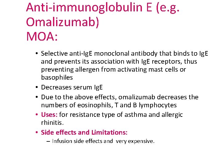 Anti-immunoglobulin E (e. g. Omalizumab) MOA: • Selective anti-Ig. E monoclonal antibody that binds