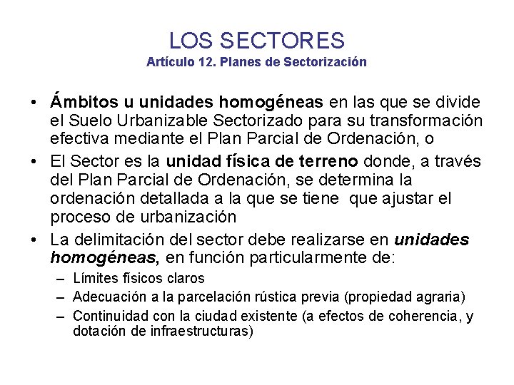 LOS SECTORES Artículo 12. Planes de Sectorización • Ámbitos u unidades homogéneas en las