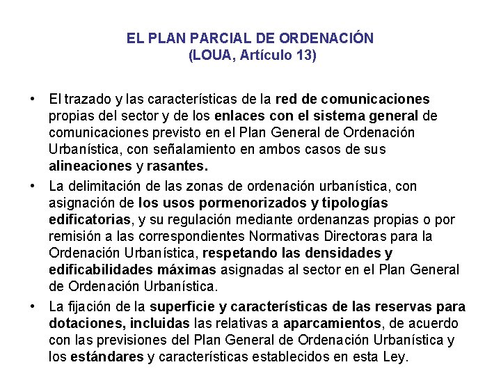 EL PLAN PARCIAL DE ORDENACIÓN (LOUA, Artículo 13) • El trazado y las características