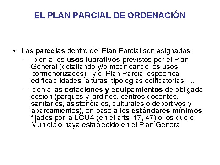 EL PLAN PARCIAL DE ORDENACIÓN • Las parcelas dentro del Plan Parcial son asignadas: