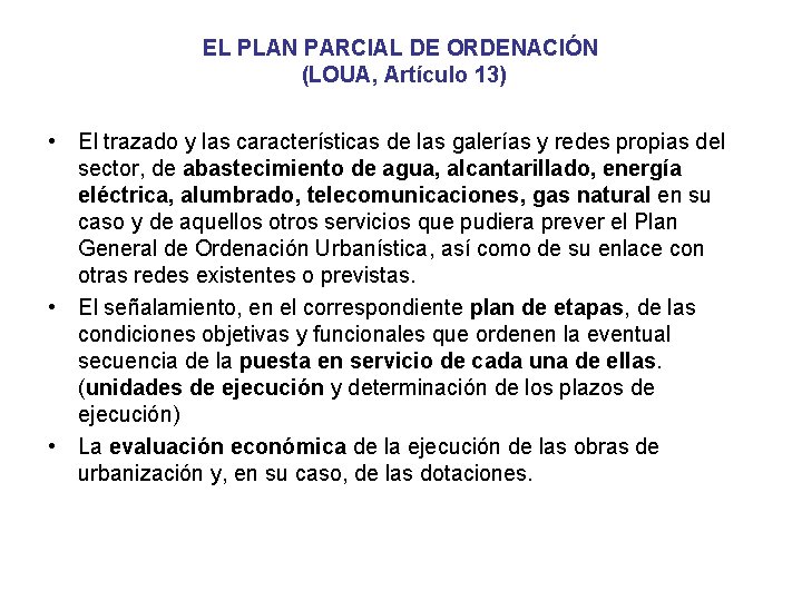 EL PLAN PARCIAL DE ORDENACIÓN (LOUA, Artículo 13) • El trazado y las características