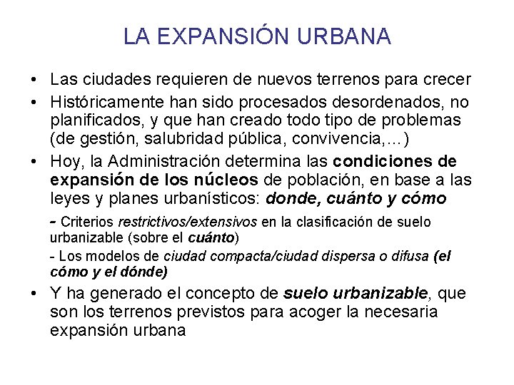 LA EXPANSIÓN URBANA • Las ciudades requieren de nuevos terrenos para crecer • Históricamente