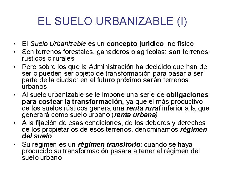 EL SUELO URBANIZABLE (I) • El Suelo Urbanizable es un concepto jurídico, no físico