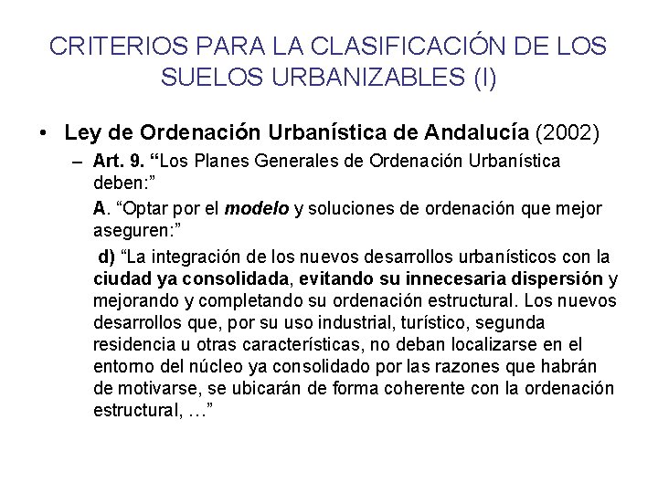 CRITERIOS PARA LA CLASIFICACIÓN DE LOS SUELOS URBANIZABLES (I) • Ley de Ordenación Urbanística