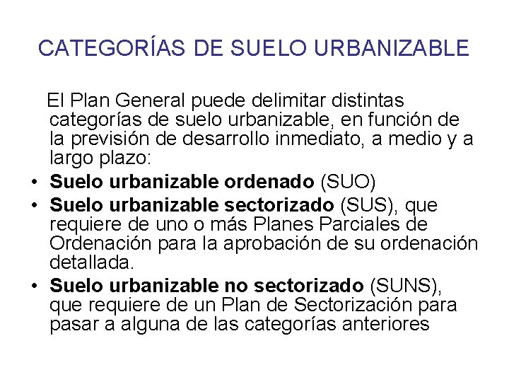 CATEGORÍAS DE SUELO URBANIZABLE El Plan General puede delimitar distintas categorías de suelo urbanizable,