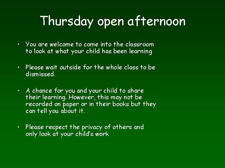 Thursday open afternoon • You are welcome to come into the classroom to look
