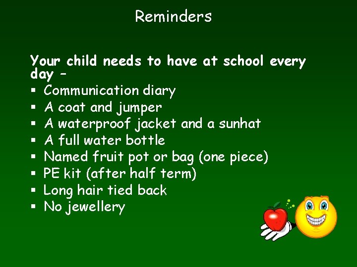 Reminders Your child needs to have at school every day – § Communication diary