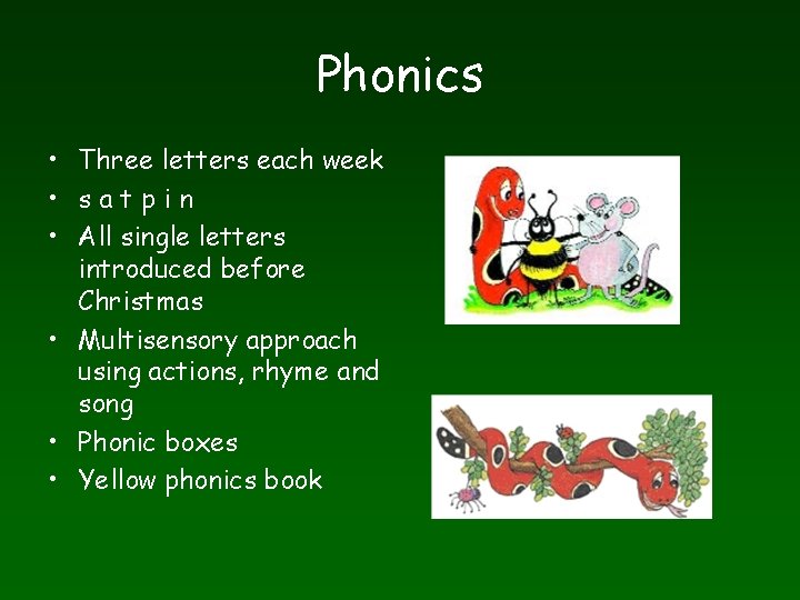 Phonics • Three letters each week • satpin • All single letters introduced before