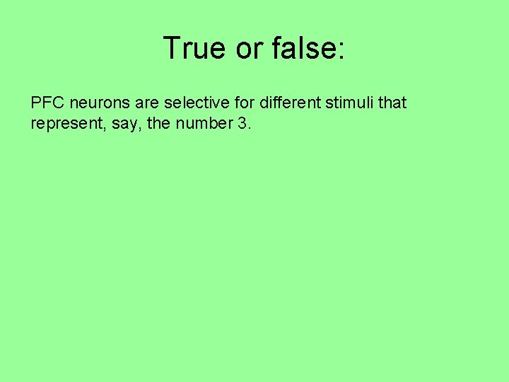 True or false: PFC neurons are selective for different stimuli that represent, say, the
