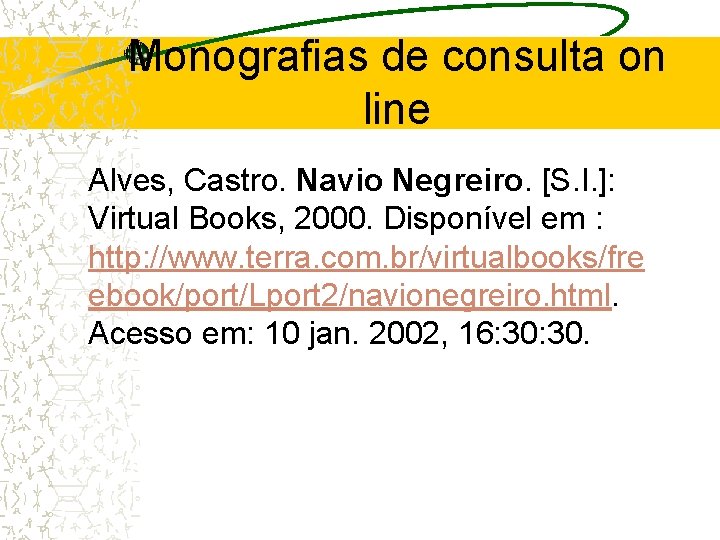 Monografias de consulta on line Alves, Castro. Navio Negreiro. [S. I. ]: Virtual Books,