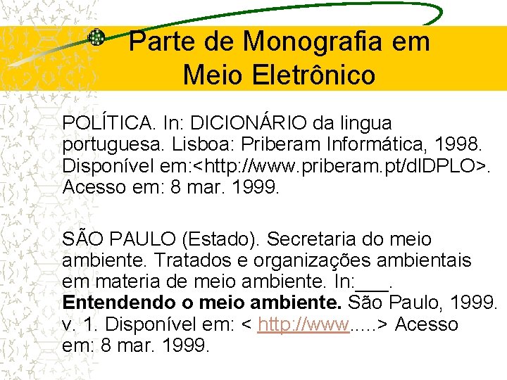 Parte de Monografia em Meio Eletrônico POLÍTICA. In: DICIONÁRIO da lingua portuguesa. Lisboa: Priberam