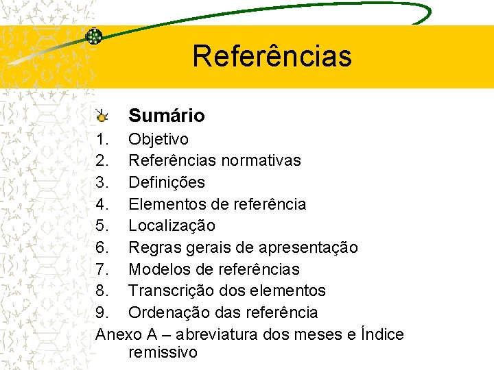 Referências Sumário 1. Objetivo 2. Referências normativas 3. Definições 4. Elementos de referência 5.