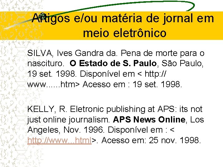 Artigos e/ou matéria de jornal em meio eletrônico SILVA, Ives Gandra da. Pena de