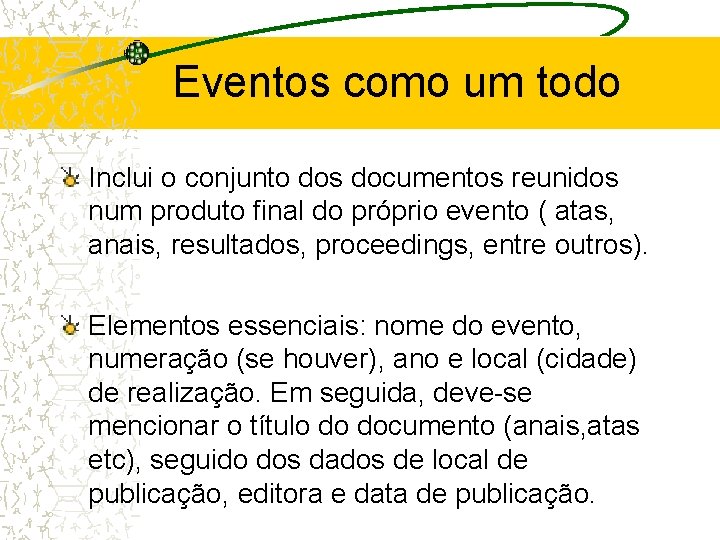 Eventos como um todo Inclui o conjunto dos documentos reunidos num produto final do